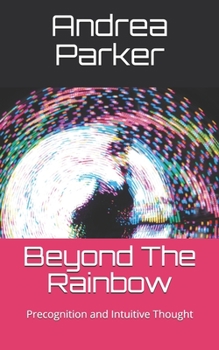 Paperback Beyond The Rainbow: Precognition and Intuitive Thought Book