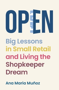 Open: Big Lessons in Small Retail and Living the Shopkeeper Dream