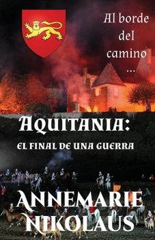 Aquitania - el final de una guerra (Al Borde del Camino...) (Spanish Edition)