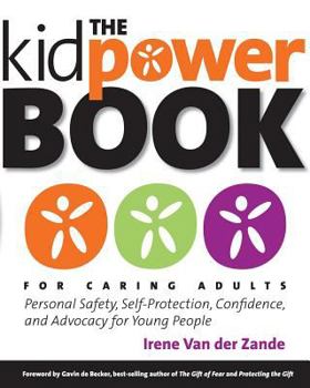 Paperback The Kidpower Book for Caring Adults: Personal Safety, Self-Protection, Confidence, and Advocacy for Young People Book