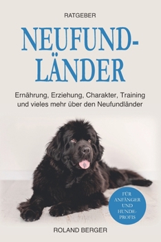 Paperback Neufundländer: Ernährung, Erziehung, Charakter, Training und vieles mehr über den Neufundländer [German] Book