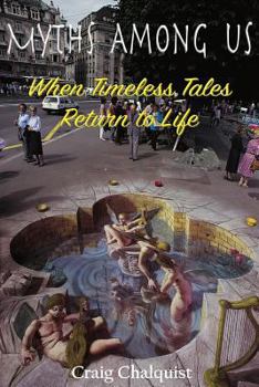 Paperback Myths Among Us: When Timeless Tales Return to Life Book
