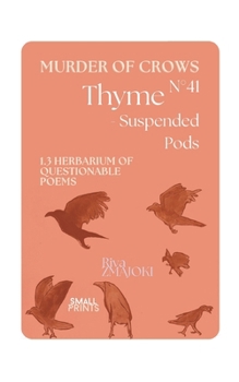 ThymeN°41 - Suspended Pods: Murder of Crows: 1.3 Herbarium of Questionable Poems