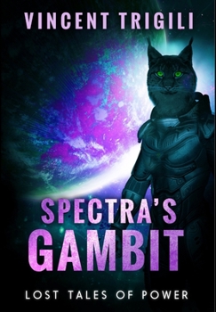 Spectra's Gambit - Book #6 of the Lost Tales of Power