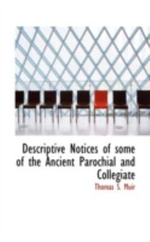 Paperback Descriptive Notices of Some of the Ancient Parochial and Collegiate Book