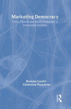 Hardcover Marketing Democracy: Public Opinion and Media Formation in Democratic Societies Book