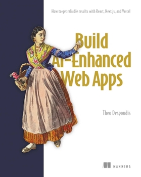 Paperback Build Ai-Enhanced Web Apps: How to Get Reliable Results with React, Next.Js, and Vercel Book