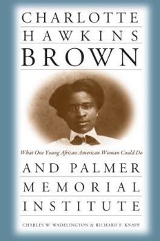 Hardcover Charlotte Hawkins Brown and Palmer Memorial Institute: What One Young African American Woman Could Do Book