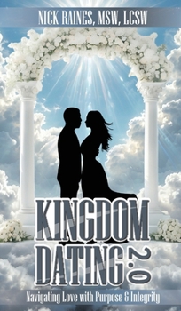 Hardcover Kingdom Dating 2.0: Navigating Love With Purpose & Integrity Book