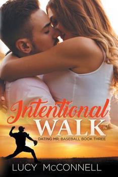 Intentional Walk - Book #3 of the Dating Mr. Baseball