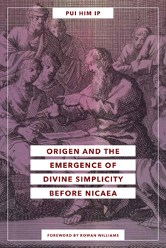 Paperback Origen and the Emergence of Divine Simplicity Before Nicaea Book