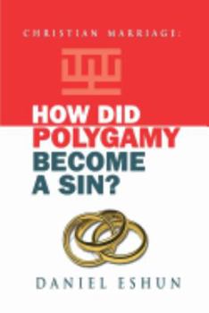 Paperback Christian Marriage: How Did Polygamy Become A Sin? Book