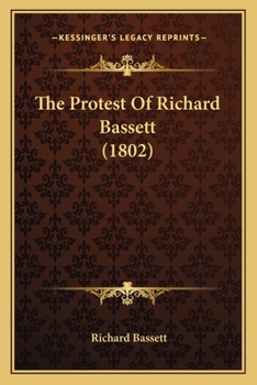 Paperback The Protest Of Richard Bassett (1802) Book