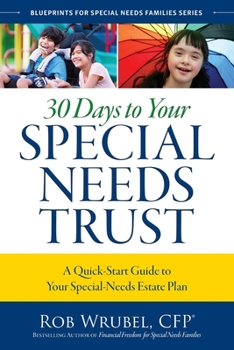 Paperback 30 Days to Your Special Needs Trust: A Quick-Start Guide to Your Special-Needs Estate Plan Book