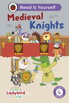 Hardcover Ladybird Class: Medieval Knights: Read It Yourself - Level 4 Fluent Reader Book