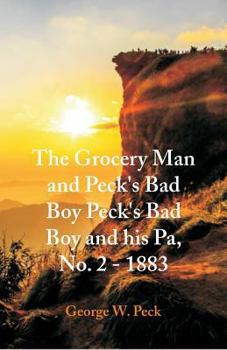 Paperback The Grocery Man And Peck's Bad Boy Peck's Bad Boy and His Pa, No. 2 - 1883 Book
