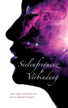 Seelenfrequenz Verbindung: Dein Leben verbunden mit deiner eigenen Frequenz.
