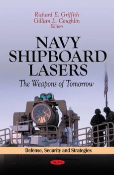 Paperback Navy Shipboard Lasers:: The Weapons of Tomorrow (Defense, Security and Strategies -- Lasers and Electro-optics Research and Technology) Book
