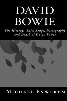 Paperback David Bowie: The History, Life, Songs, Discography and death of David Bowie Book