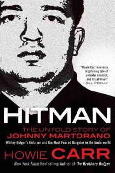 Paperback Hitman: The Untold Story of Johnny Martorano: Whitey Bulger's Enforcer and the Most Feared Gangster in the Underworld Book