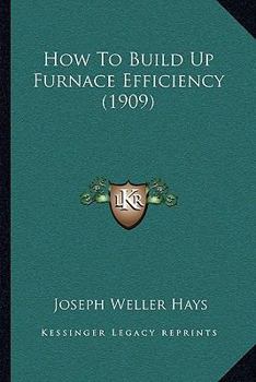 Paperback How To Build Up Furnace Efficiency (1909) Book