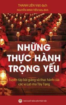 Paperback Nh&#7919;ng th&#7921;c hành tr&#7885;ng y&#7871;u: Tuy&#7875;n t&#7853;p bài gi&#7843;ng và th&#7921;c hành c&#7911;a các v&#7883; L&#7841;t-ma Tây T& [Vietnamese] Book