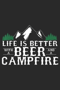 Paperback life is better with a beer and a campfire: Funny Camping with a Beer Campfire Life Journal/Notebook Blank Lined Ruled 6x9 100 Pages Book