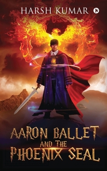 Paperback Aaron Ballet and the Phoenix Seal Book