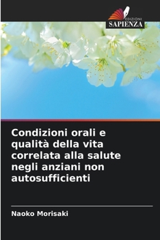 Condizioni orali e qualità della vita correlata alla salute negli anziani non autosufficienti (Italian Edition)