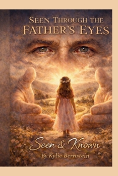 Paperback Seen Through the Father's Eyes: Seen & Known Book