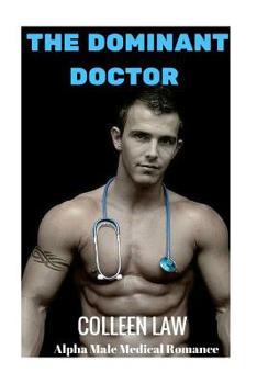 Paperback The Dominant Doctor: Alpha Male Medical Romance Book