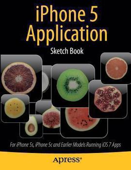 Paperback iPhone 5 Application Sketch Book: For iPhone 5s, iPhone 5c and Earlier Models Running IOS 7 Apps Book