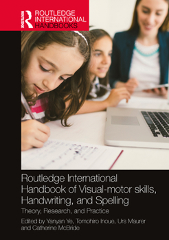 Paperback Routledge International Handbook of Visual-motor skills, Handwriting, and Spelling: Theory, Research, and Practice Book