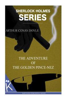 The Adventure of the Golden Pince-Nez - Book #59 of the Sherlock Holmes Chronicles