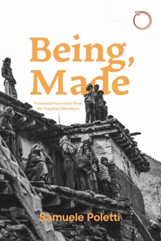 Paperback Being, Made: Existential Narratives from the Nepalese Himalayas Book
