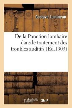 Paperback de la Ponction Lombaire Dans Le Traitement Des Troubles Auditifs [French] Book