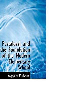 Pestalozzi and the Foundation of the Modern Elementary School - Book  of the Great Educators