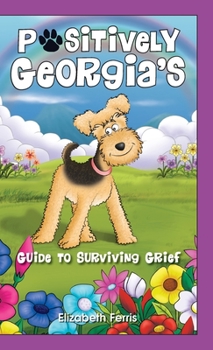 Hardcover Positively Georgia's Guide to Surviving Grief Book