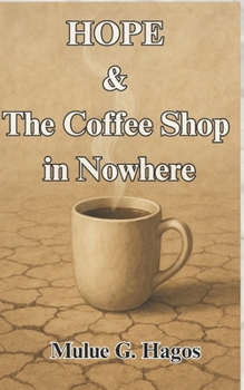 Paperback Hope & The Coffee Shop in Nowhere: A Journey Through Lattes, Longing, and Light Book