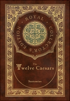 Hardcover The Twelve Caesars (Royal Collector's Edition) (Annotated) (Case Laminate Hardcover with Jacket) Book