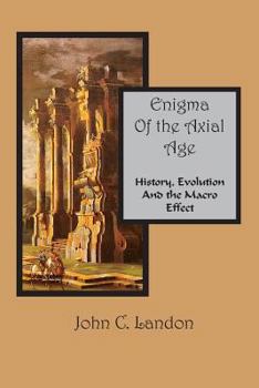 Paperback Enigma Of the Axial Age; History, Evolution And the Macro Effect Book