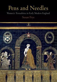 Paperback Pens and Needles: Women's Textualities in Early Modern England Book