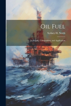 Paperback Oil Fuel: Its Supply, Composition, and Application Book