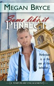 Some Like it Perfect - Book #3 of the A Temporary Engagement