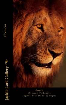 Paperback Openicus: Openicus, Openicus II - The Mortal, & Openicus III - In The Eyes Of Dragons Book