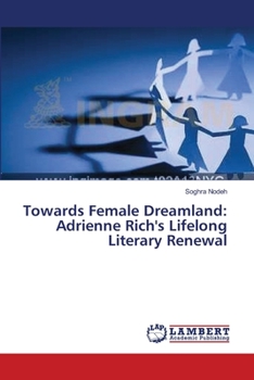 Paperback Towards Female Dreamland: Adrienne Rich's Lifelong Literary Renewal Book