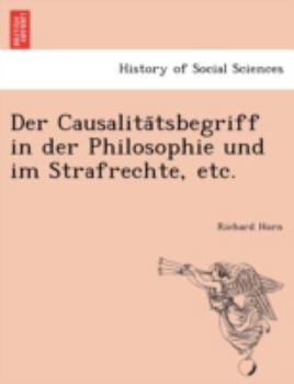 Paperback Der Causalita Tsbegriff in Der Philosophie Und Im Strafrechte, Etc. [German] Book