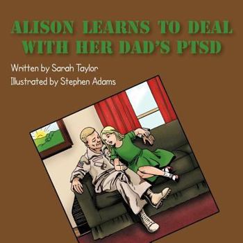 Paperback Alison Learns to Deal with her Dad's PTSD Book