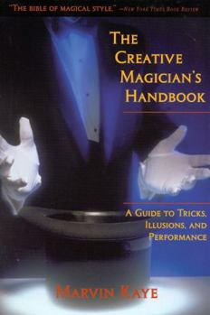 Paperback The Creative Magician's Handbook: A Guide to Tricks, Illusions, and Performance Book