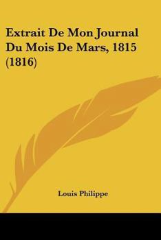 Paperback Extrait De Mon Journal Du Mois De Mars, 1815 (1816) [French] Book
